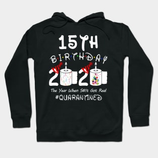 15th Birthday 2020 The Year When Shit Got Real Quarantined Hoodie